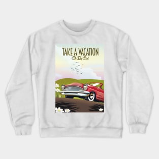 Take a Vacation - Go by car Crewneck Sweatshirt